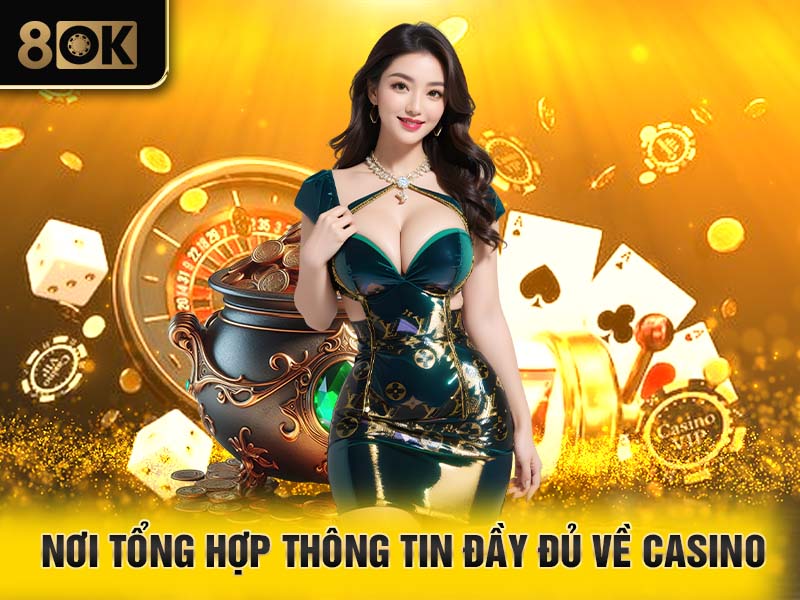 Nơi tổng hợp thông tin đầy đủ về casino