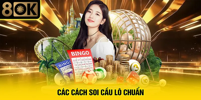 Các Cách Soi Cầu Lô Chuẩn