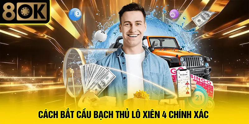 Bắt cầu bạch thủ lô xiên 4 4 Cách bắt cầu bạch thủ lô xiên 4 chính xác