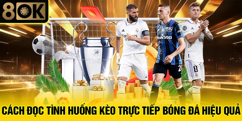 Kèo Trực Tiếp Bóng Đá 3 Cách đọc tình huống kèo trực tiếp bóng đá hiệu quả