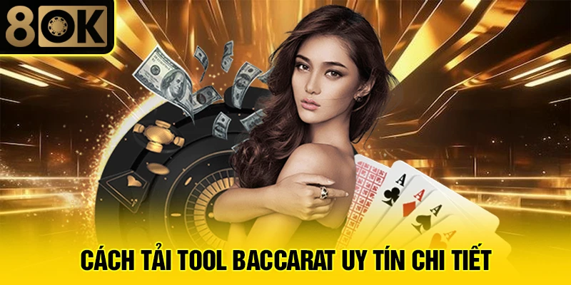 Cách Tải Tool Baccarat Uy Tín 3 Cách tải tool baccarat uy tín chi tiết