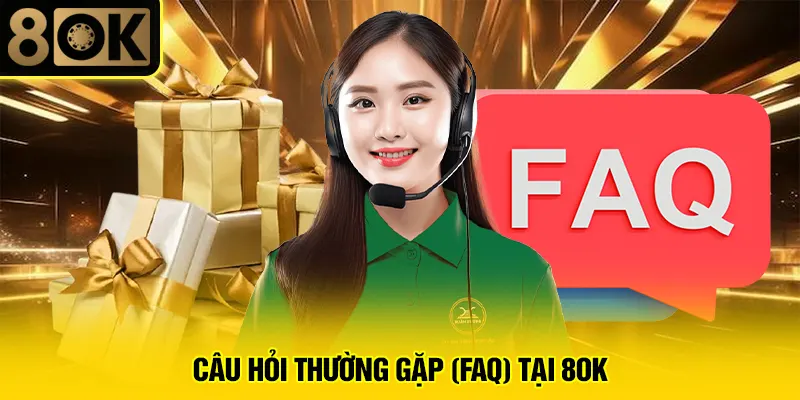 Trang Chủ 12 Câu hỏi thường gặp (FAQ) tại 8OK