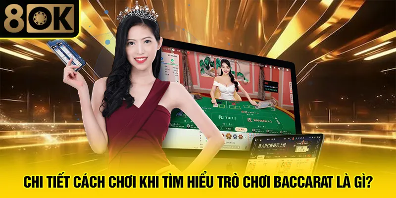 Trò Chơi Baccarat Là Gì? 4 Chi tiết cách chơi khi tìm hiểu trò chơi baccarat là gì?