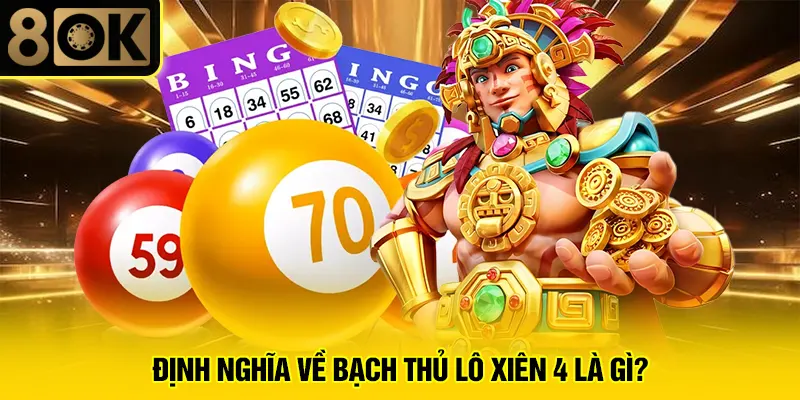 Bạch Thủ Lô Xiên 4 2 Định nghĩa về bạch thủ lô xiên 4 là gì?