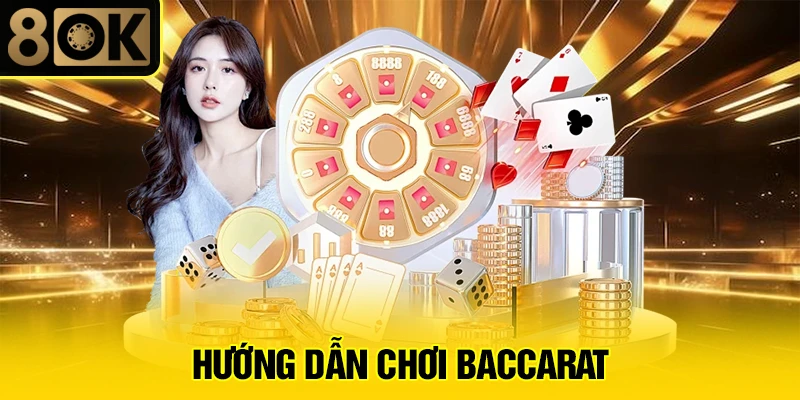 Hướng Dẫn Chơi Baccarat