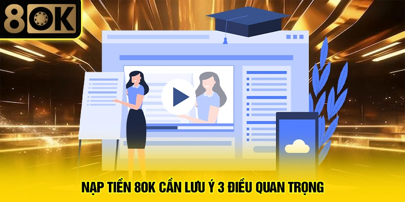 Nạp tiền 8OK cần lưu ý 3 điều quan trọng