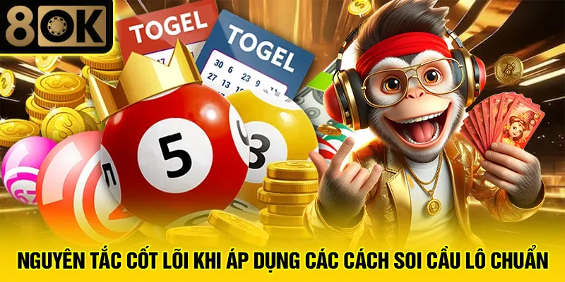 Các Cách Soi Cầu Lô Chuẩn 4 Nguyên tắc cốt lõi khi áp dụng các cách soi cầu lô chuẩn