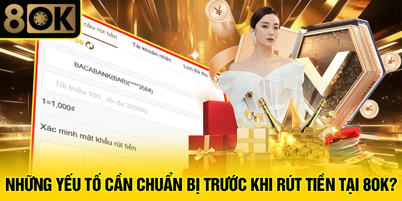 Hướng Dẫn Rút Tiền Tại 8OK 2 Những yếu tố cần chuẩn bị trước khi rút tiền tại 8OK?