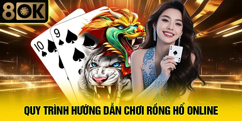 Hướng Dẫn Chơi Rồng Hổ Online 3 Quy trình hướng dẫn chơi Rồng Hổ Online