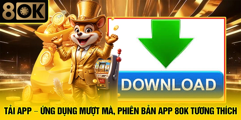 Hướng Dẫn Tải App Tại 8OK 2 Tải App - Ứng Dụng Mượt Mà, Phiên Bản App 8OK Tương Thích