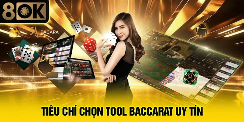 Cách Tải Tool Baccarat Uy Tín 2 Tiêu chí chọn tool baccarat uy tín
