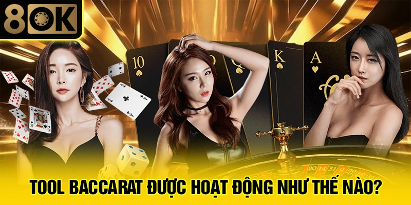 Tool Baccarat Là Gì? 3 Tool Baccarat được hoạt động như thế nào?