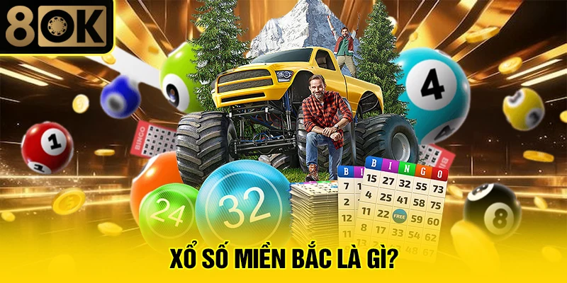 Xổ Số Miền Bắc Là Gì?